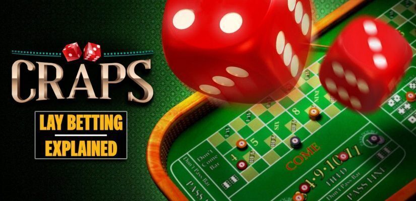 Craps Lay Betting Explained