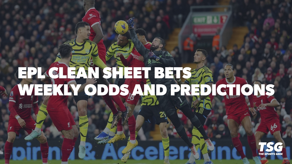 EPL Clean Sheet Betting Odds and Picks (Weekly Updates)