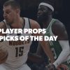 Best NBA Player Props Today: Our Best Bets for Tonight