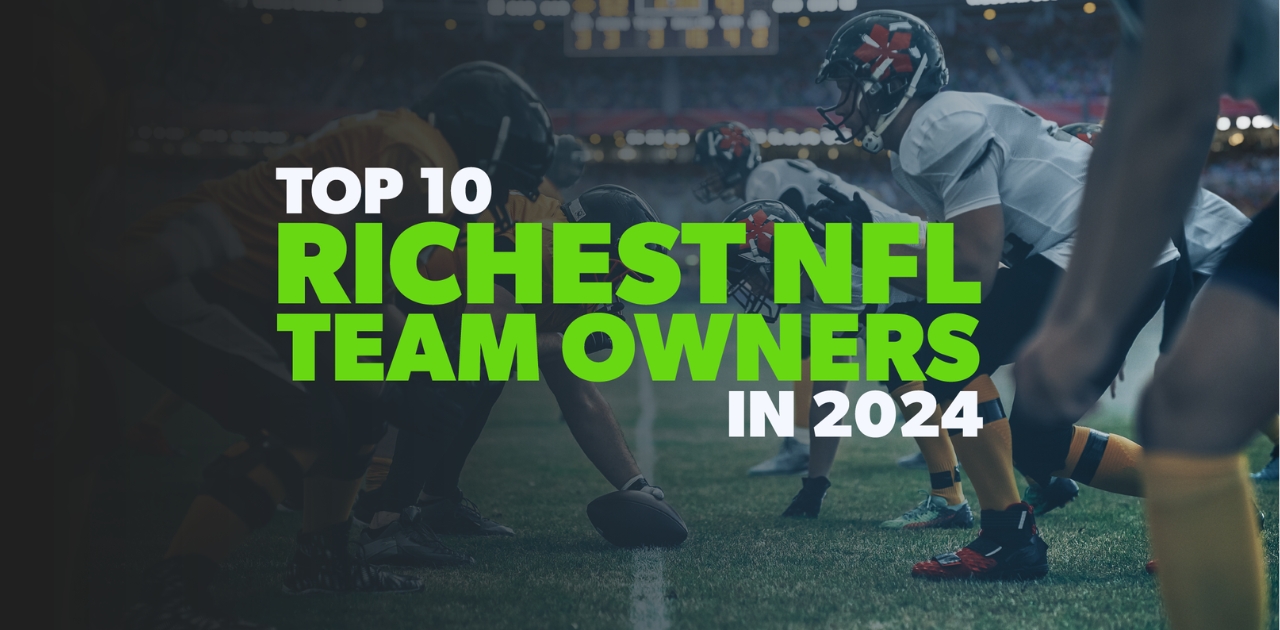 Top 10 Richest NFL Team Owners by Net Worth in 2024